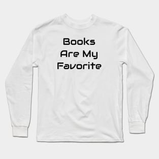 Books Are My Favorite Long Sleeve T-Shirt